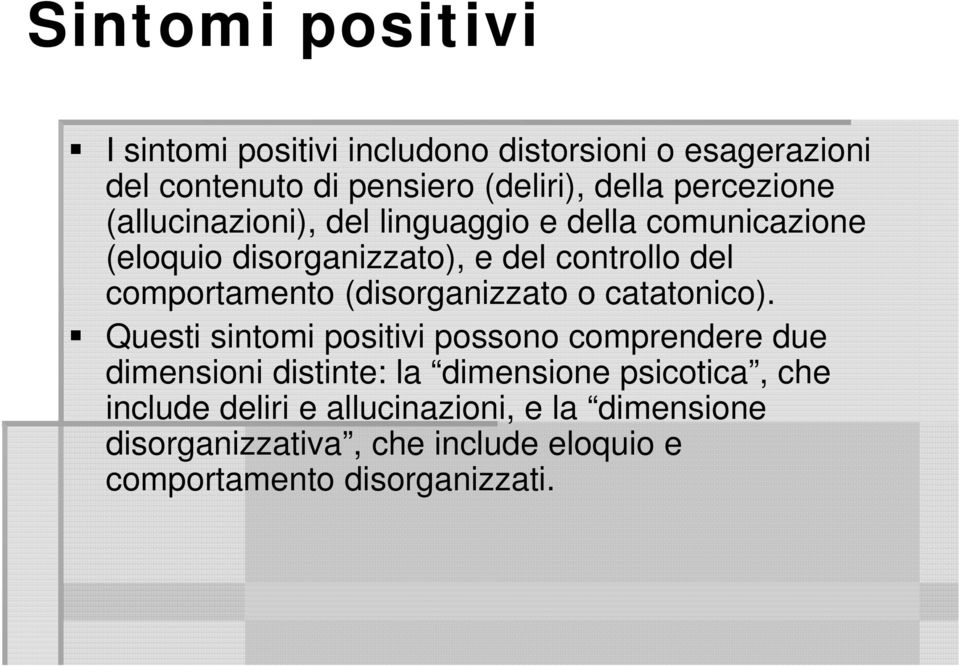 comportamento (disorganizzato o catatonico).