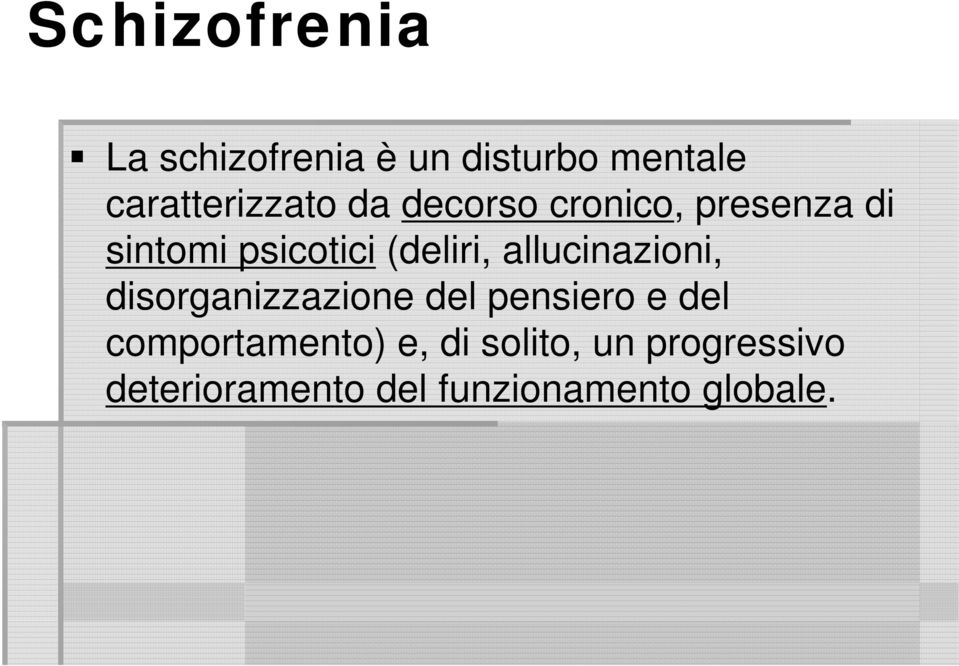 allucinazioni, disorganizzazione del pensiero e del