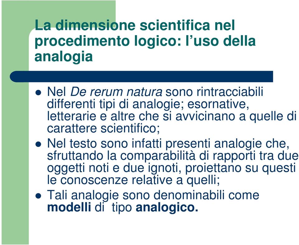 Nel testo sono infatti presenti analogie che, sfruttando la comparabilità di rapporti tra due oggetti noti e due