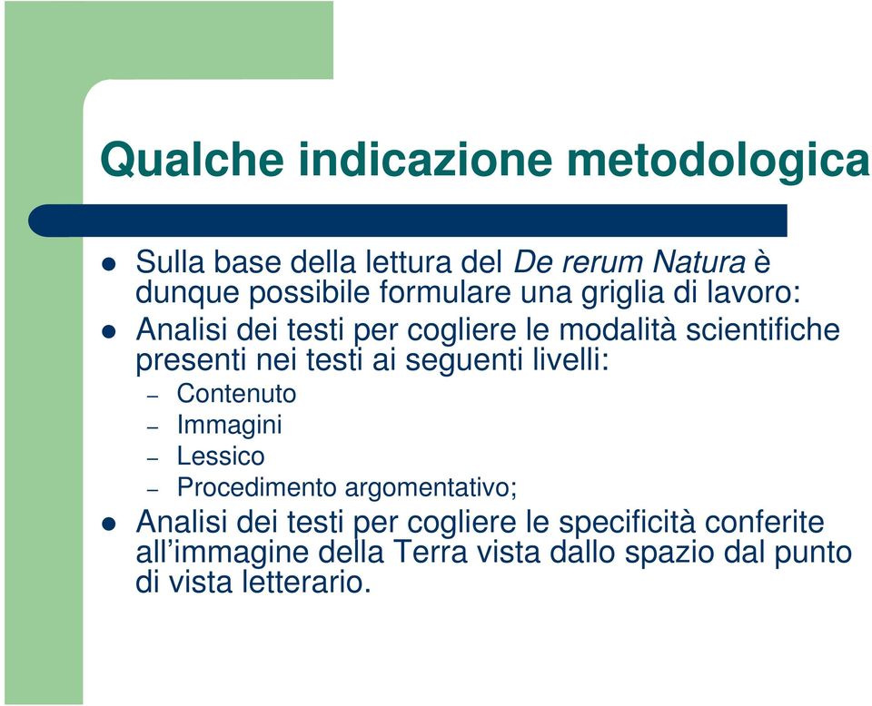 testi ai seguenti livelli: Contenuto Immagini Lessico Procedimento argomentativo; Analisi dei testi