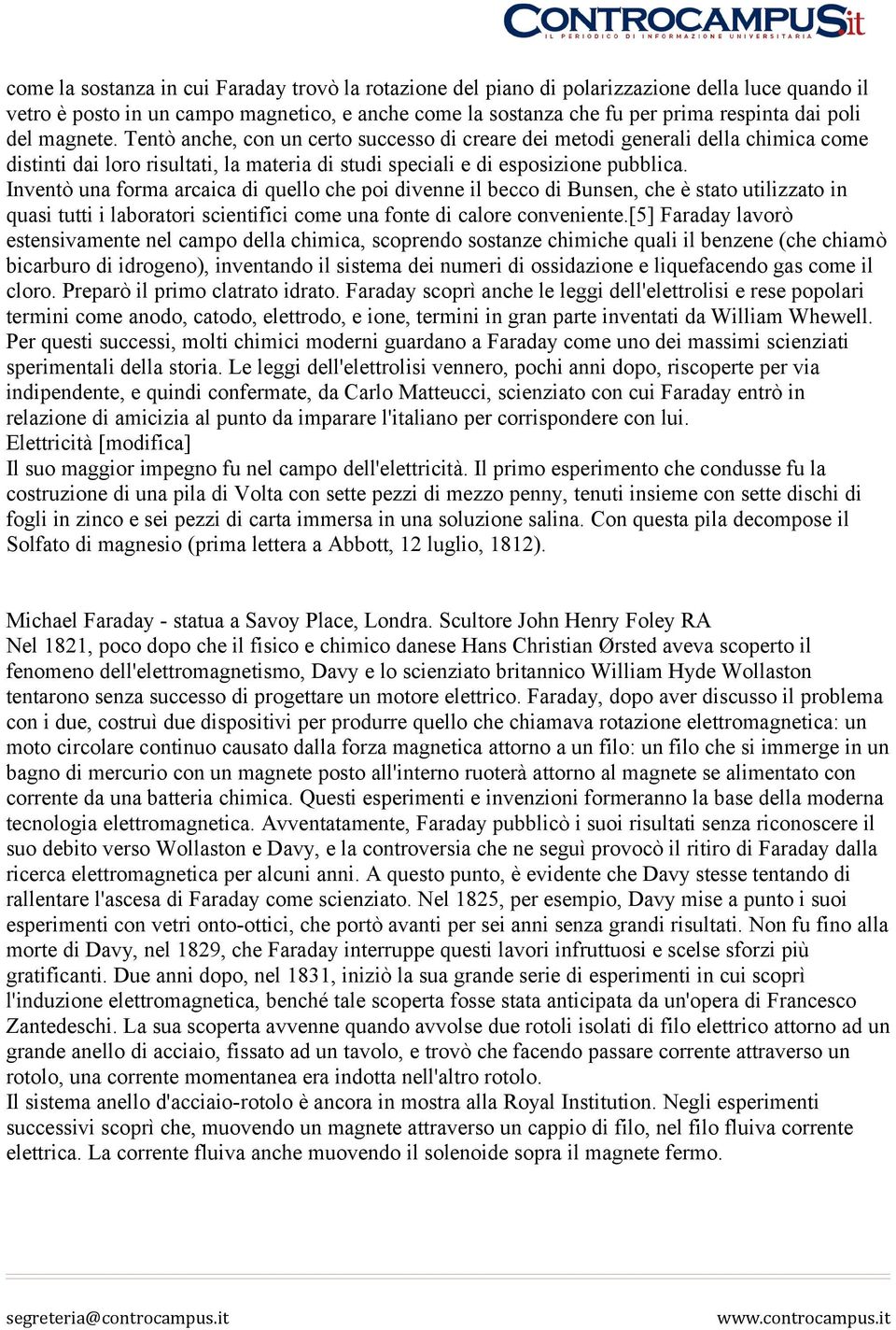 Inventò una forma arcaica di quello che poi divenne il becco di Bunsen, che è stato utilizzato in quasi tutti i laboratori scientifici come una fonte di calore conveniente.