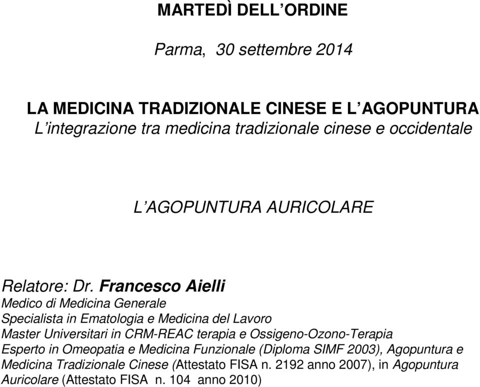 Francesco Aielli Medico di Medicina Generale Specialista in Ematologia e Medicina del Lavoro Master Universitari in CRM-REAC terapia e