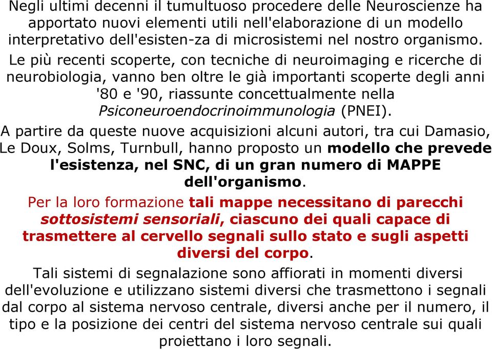 Psiconeuroendocrinoimmunologia (PNEI).