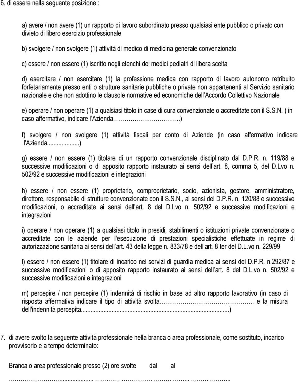 professione medica con rapporto di lavoro autonomo retribuito forfetariamente presso enti o strutture sanitarie pubbliche o private non appartenenti al Servizio sanitario nazionale e che non adottino