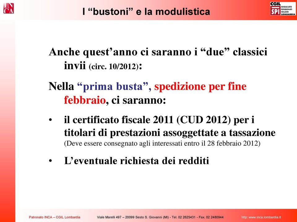 fiscale 2011 (CUD 2012) per i titolari di prestazioni assoggettate a tassazione (Deve