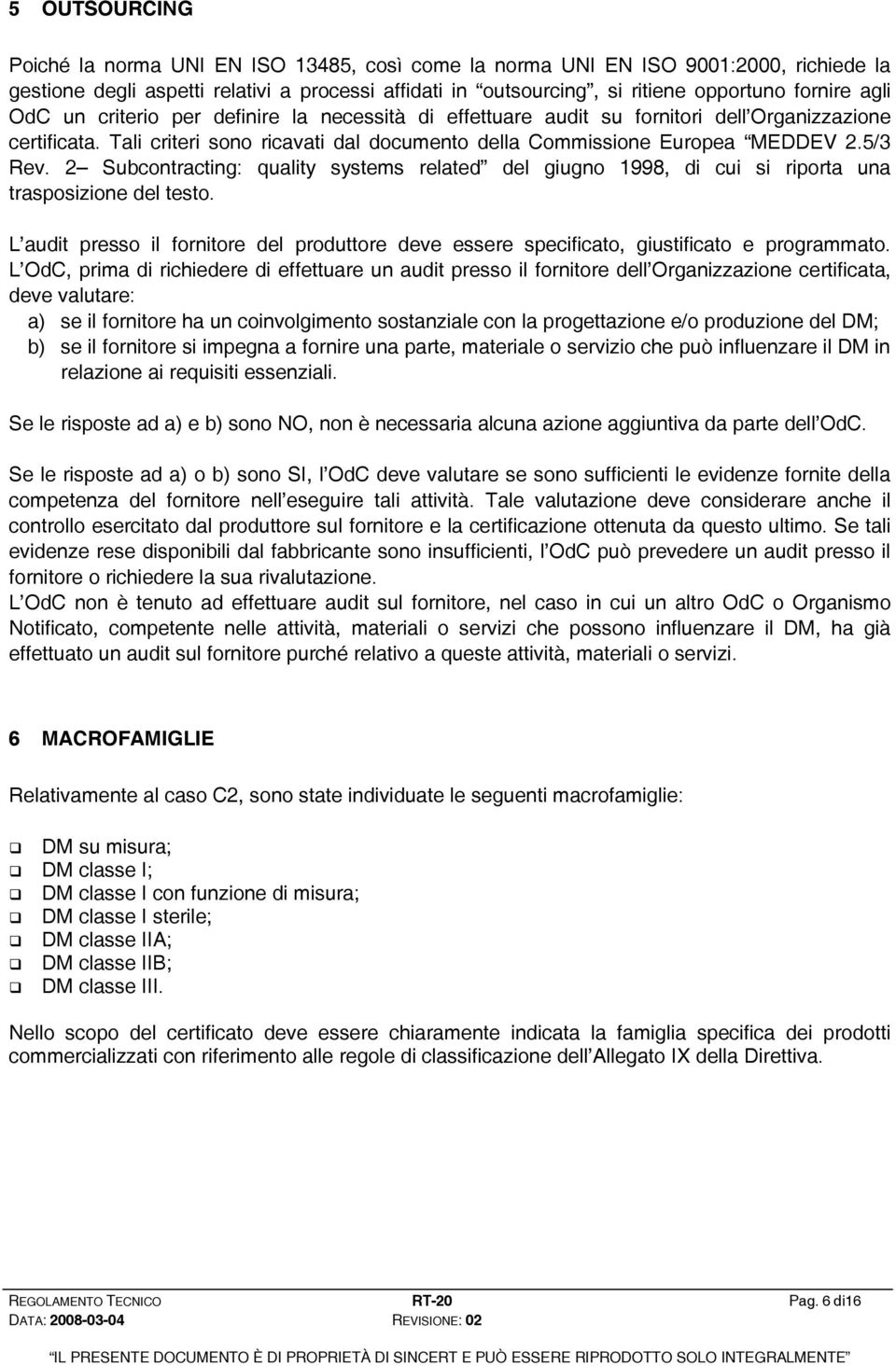 2 Subcontracting: quality systems related del giugno 1998, di cui si riporta una trasposizione del testo.