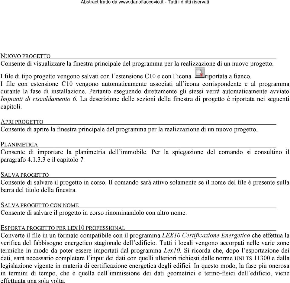 I file con estensione C10 vengono automaticamente associati all icona corrispondente e al programma durante la fase di installazione.