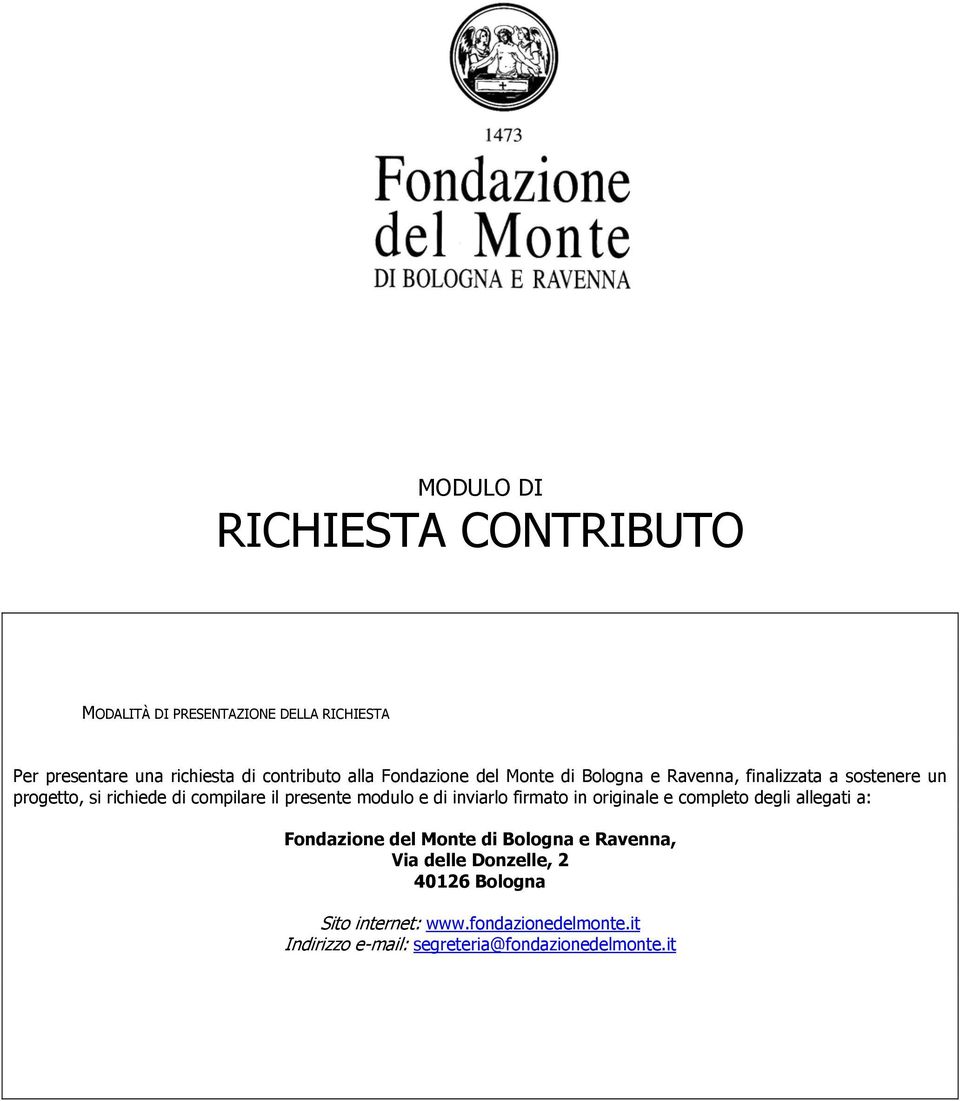 presente modulo e di inviarlo firmato in originale e completo degli allegati a: Fondazione del Monte di Bologna e