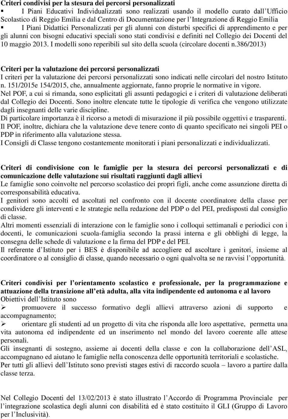 condivisi e definiti nel Collegio dei Docenti del 10 maggio 2013. I modelli sono reperibili sul sito della scuola (circolare docenti n.