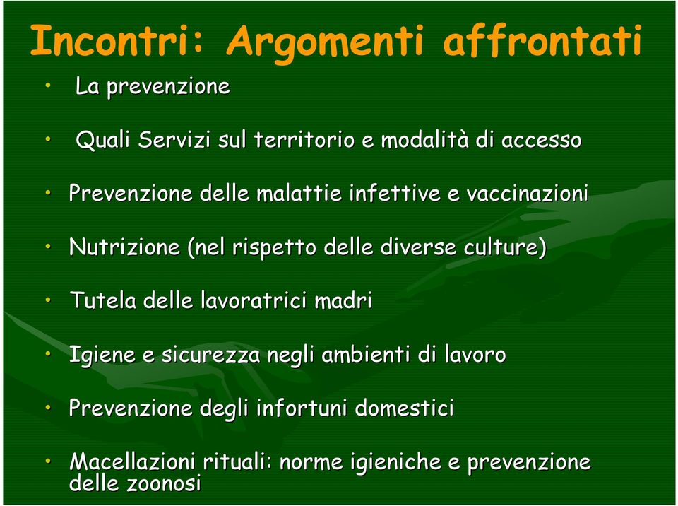 diverse culture) Tutela delle lavoratrici madri Igiene e sicurezza negli ambienti di lavoro