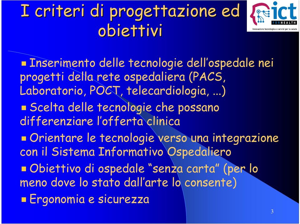 ..) Scelta delle tecnologie che possano differenziare l offerta clinica Orientare le tecnologie verso una