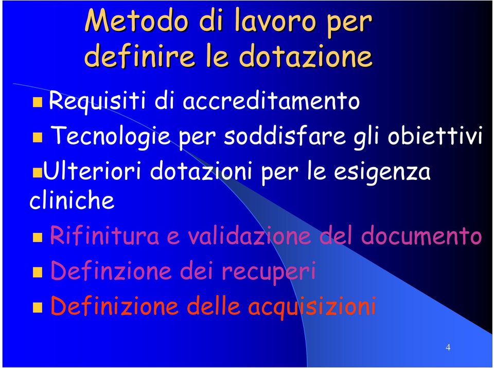 Ulteriori dotazioni per le esigenza cliniche Rifinitura e