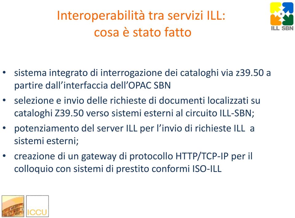 Z39.50 verso sistemi esterni al circuito ILL-SBN; potenziamento del server ILL per l invio di richieste ILL a