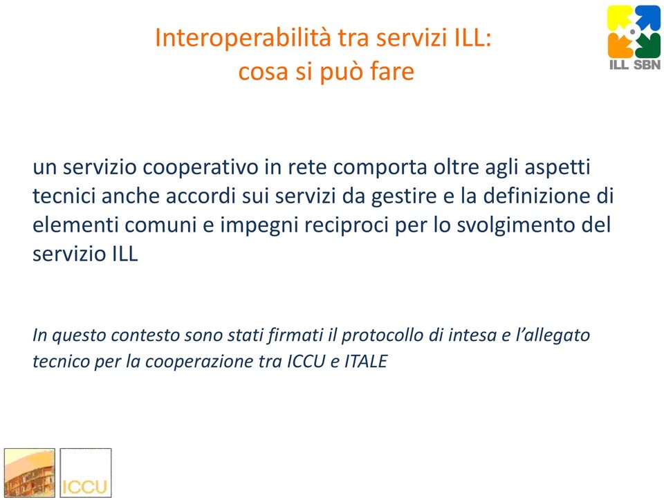 elementi comuni e impegni reciproci per lo svolgimento del servizio ILL In questo contesto