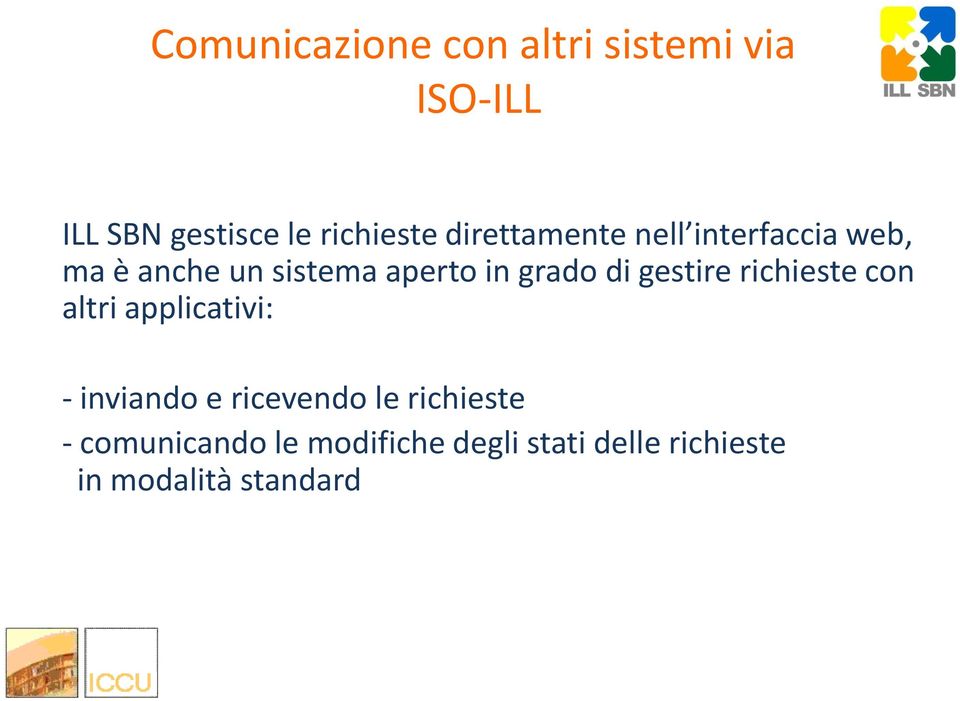 gestire richieste con altri applicativi: - inviando e ricevendo le