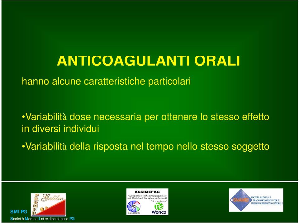 ottenere lo stesso effetto in diversi individui