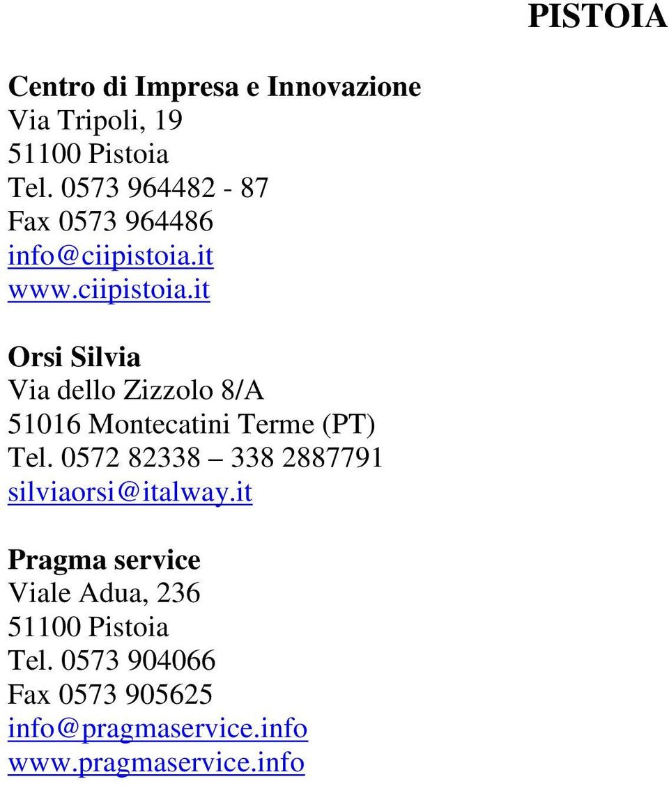 it www.ciipistoia.it Orsi Silvia Via dello Zizzolo 8/A 51016 Montecatini Terme (PT) Tel.