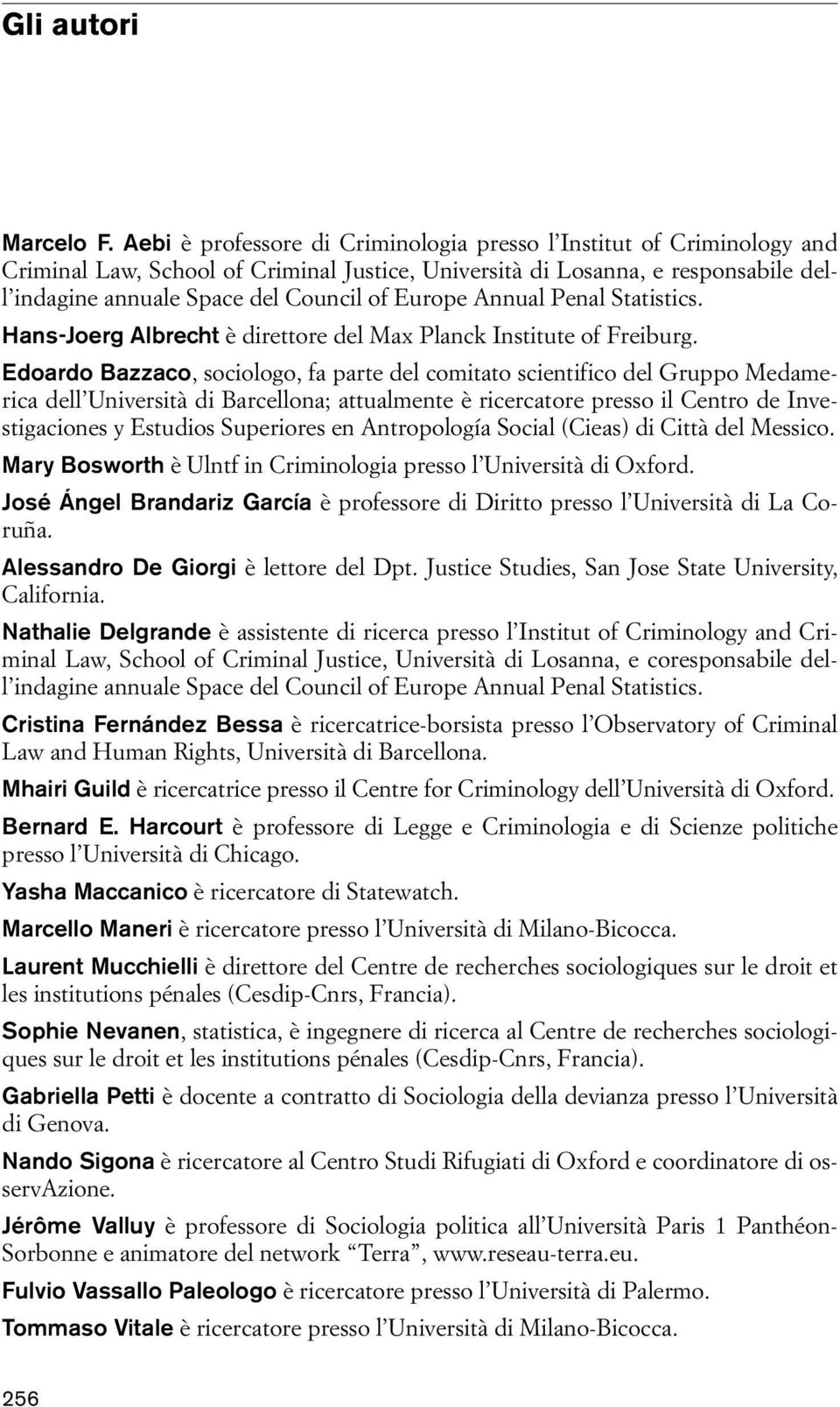 Europe Annual Penal Statistics. Hans-Joerg Albrecht è direttore del Max Planck Institute of Freiburg.