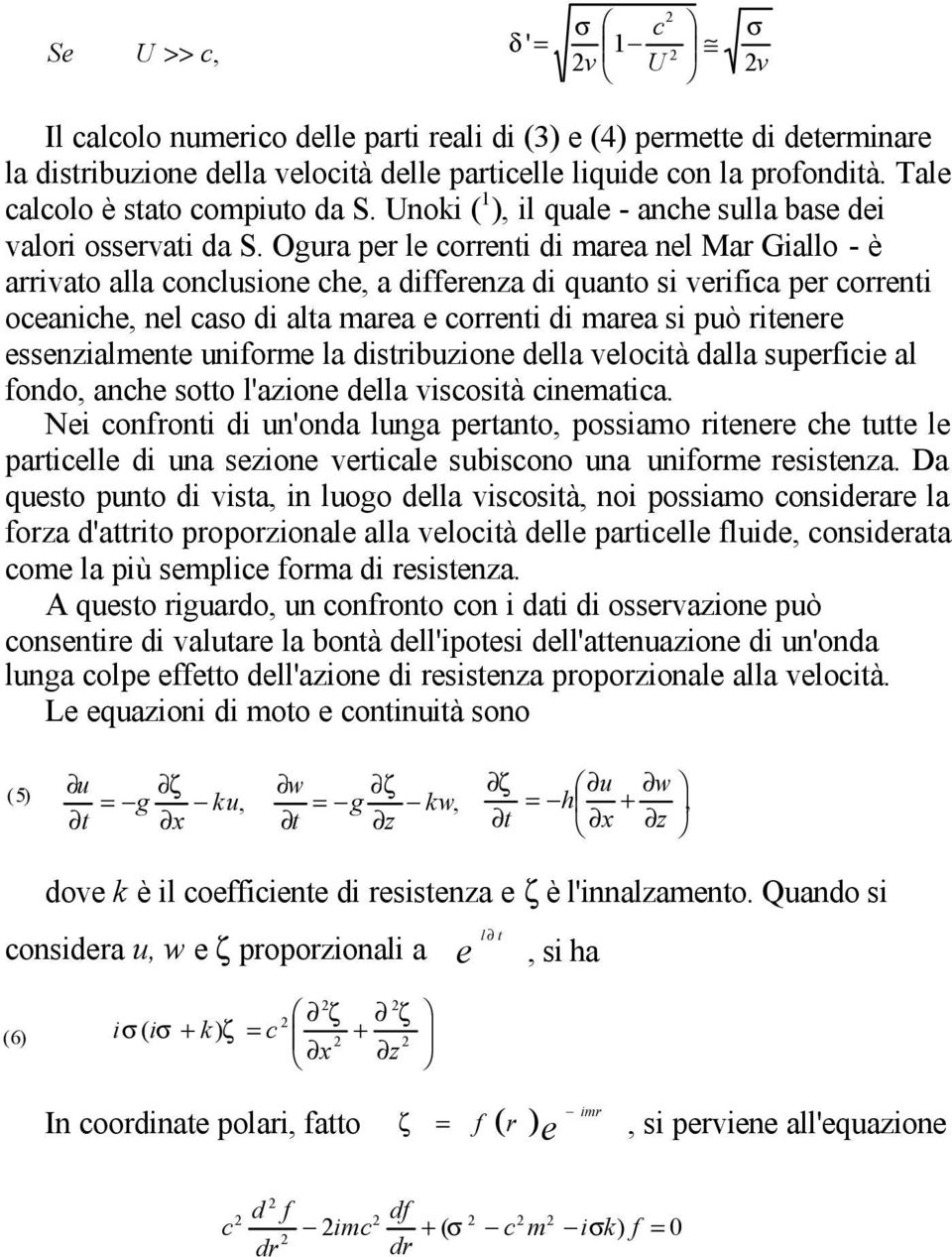 Ogura per le correni di marea nel Mar Giallo - è arrivao alla conclusione che, a differena di quano si verifica per correni oceaniche, nel caso di ala marea e correni di marea si può rienere