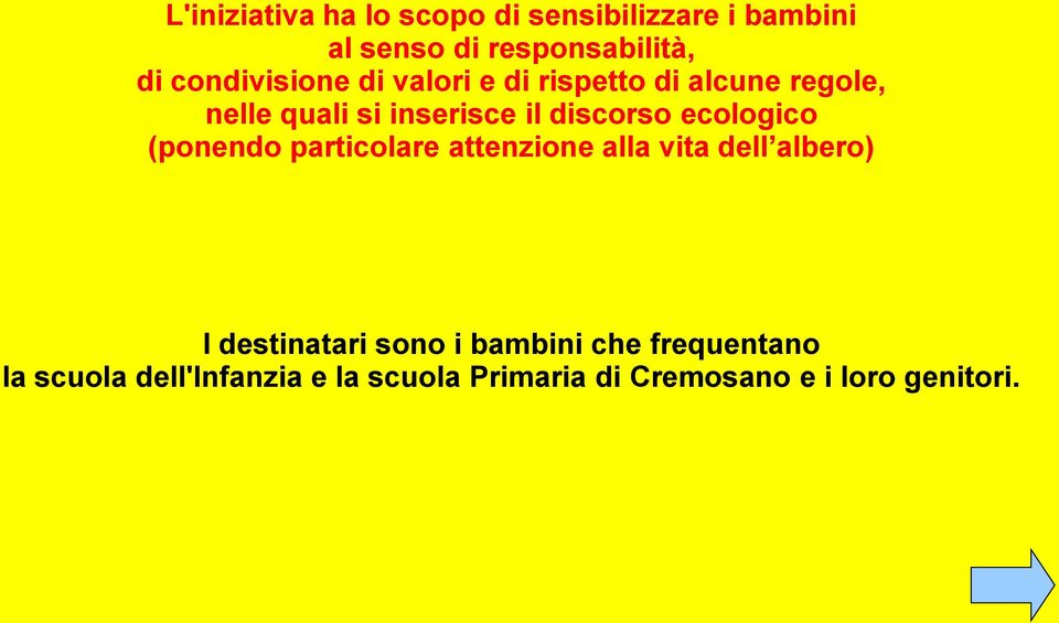 discorso ecologico (ponendo particolare attenzione alla vita dell albero) I destinatari