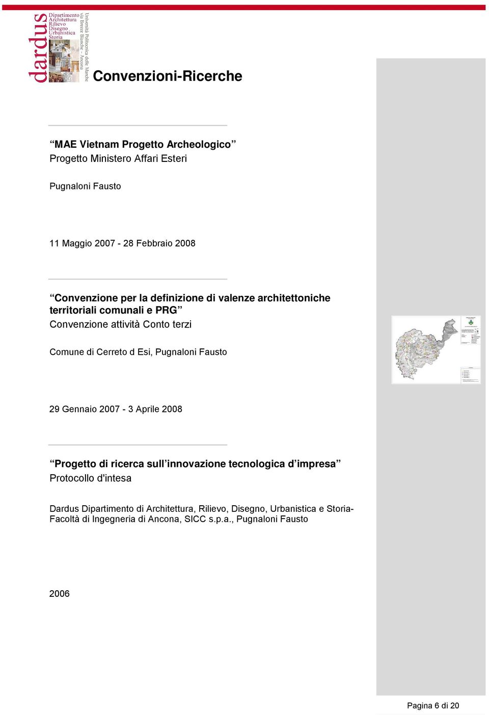 Conto terzi Comune di Cerreto d Esi, Pugnaloni Fausto 29 Gennaio 2007-3 Aprile 2008 Progetto di ricerca sull