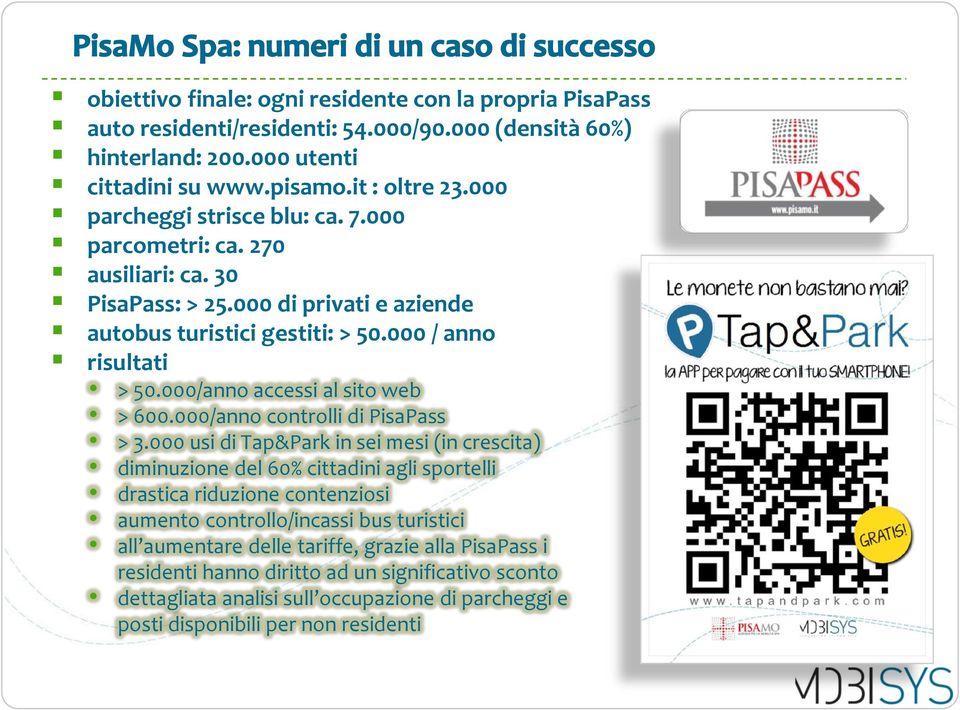 000/anno accessi al sito web > 600.000/anno controlli di PisaPass > 3.