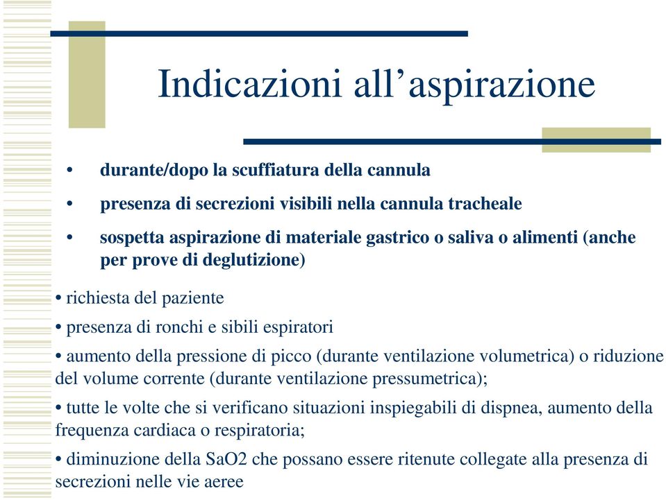 (durante ventilazione volumetrica) o riduzione del volume corrente (durante ventilazione pressumetrica); tutte le volte che si verificano situazioni inspiegabili