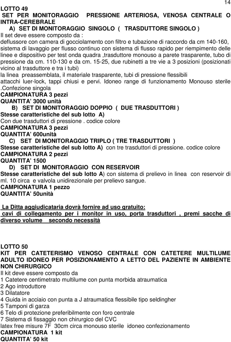 quadra,trasduttore monouso a parete trasparente, tubo di pressione da cm. 110-130 e da cm.