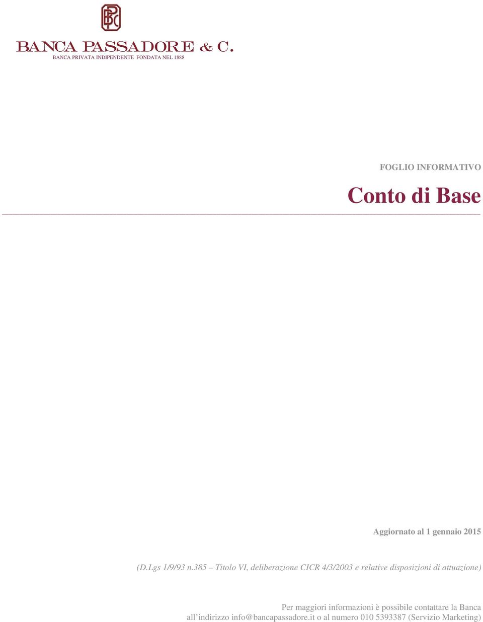 385 Titolo VI, deliberazione CICR 4/3/2003 e relative disposizioni di attuazione) Per