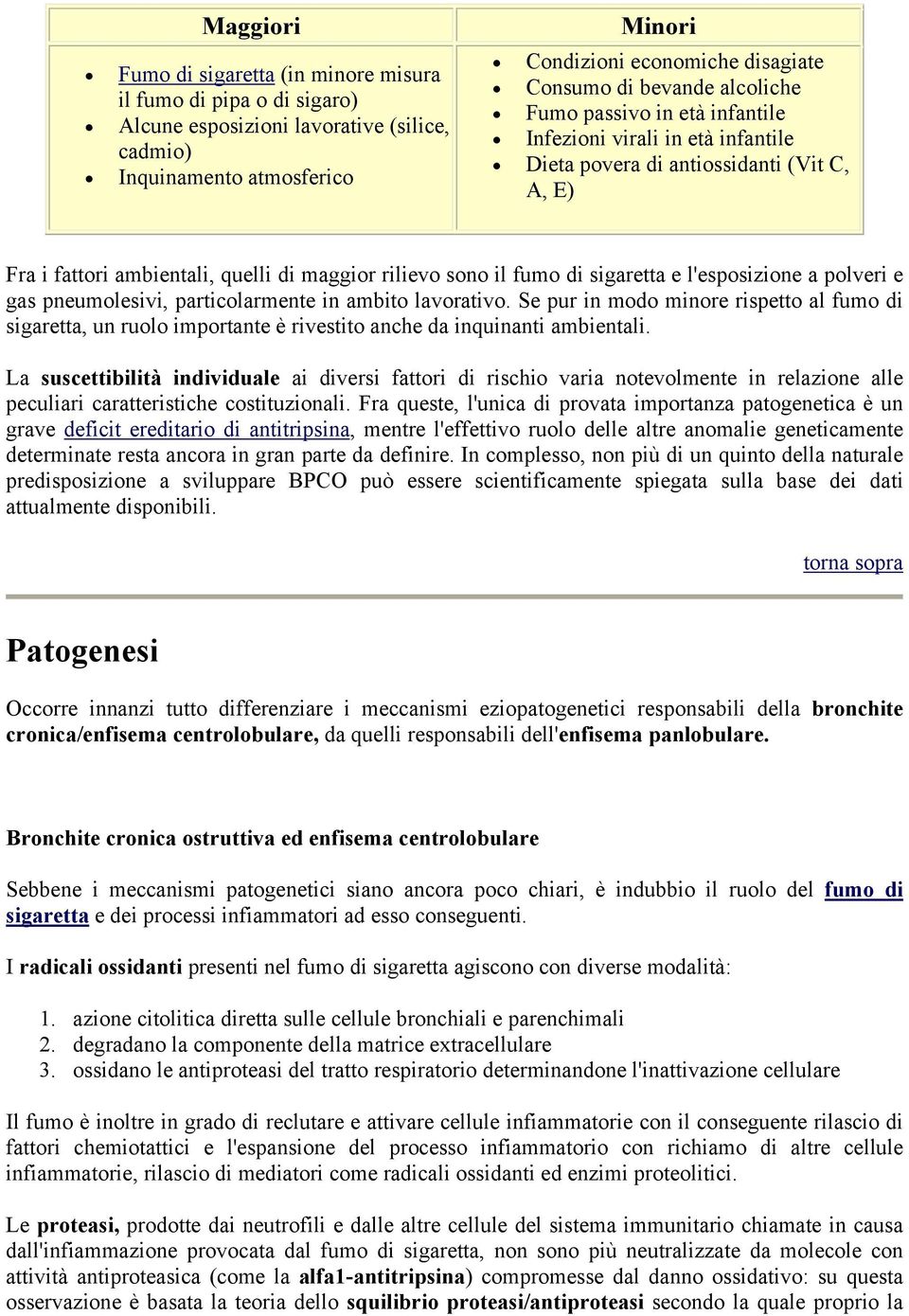 sigaretta e l'esposizione a polveri e gas pneumolesivi, particolarmente in ambito lavorativo.