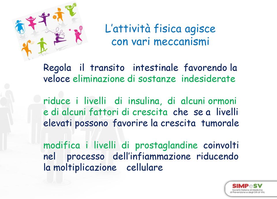 fattori di crescita che se a livelli elevati possono favorire la crescita tumorale modifica i