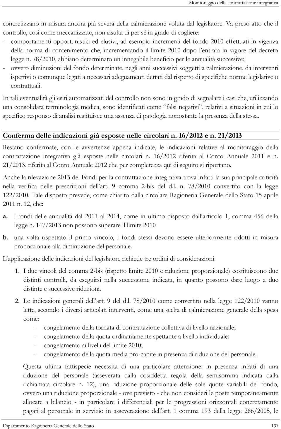 vigenza della norma di contenimento che, incrementando il limite 2010 dopo l entrata in vigore del decreto legge n.