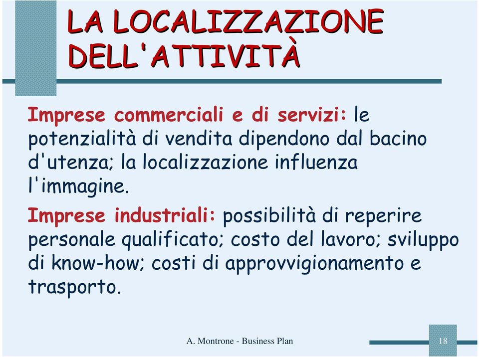 Imprese industriali: possibilità di reperire personale qualificato; costo del lavoro;