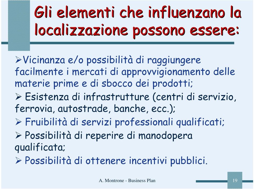 infrastrutture (centri di servizio, ferrovia, autostrade, banche, ecc.