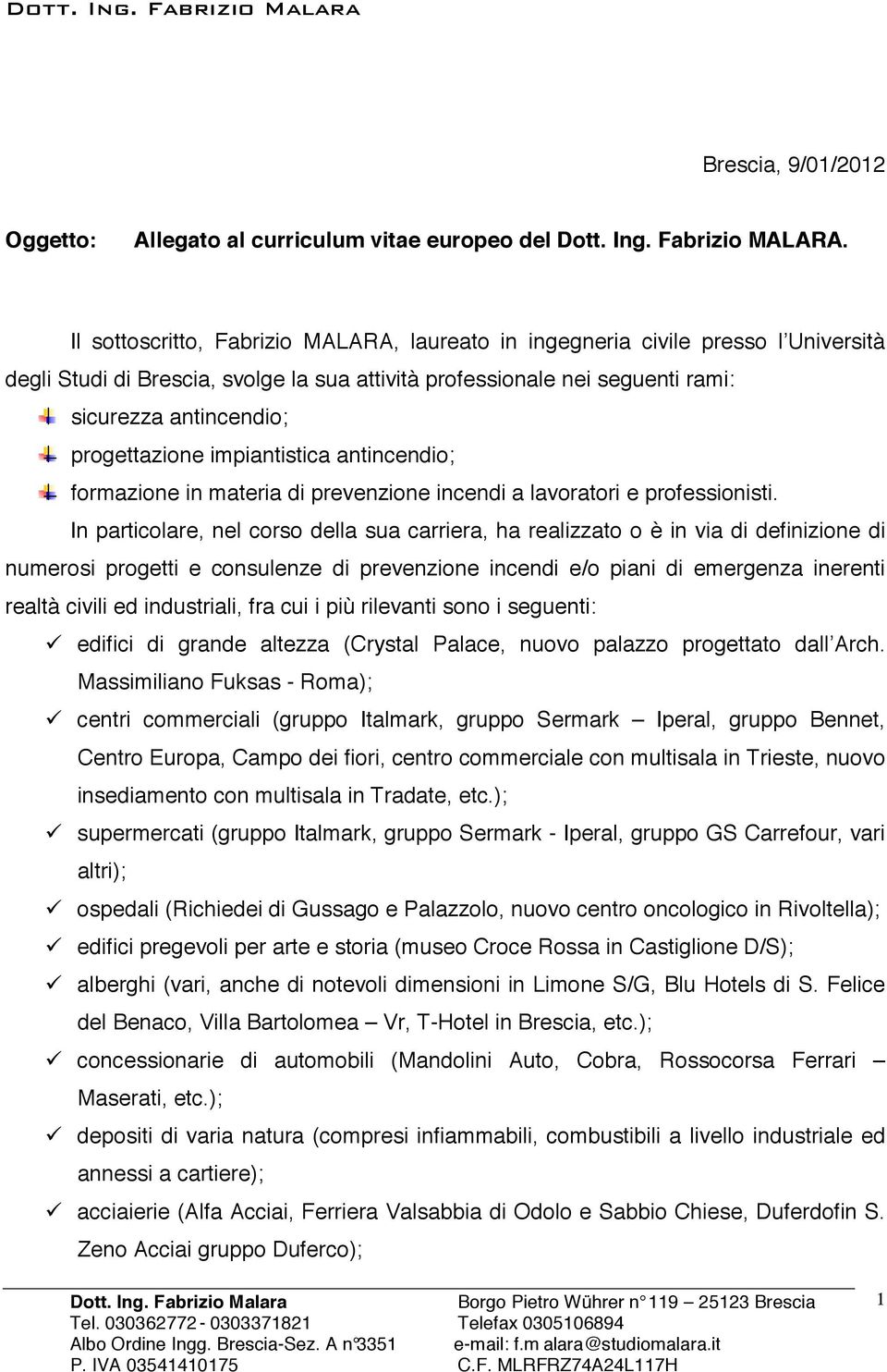 progettazione impiantistica antincendio; formazione in materia di prevenzione incendi a lavoratori e professionisti.