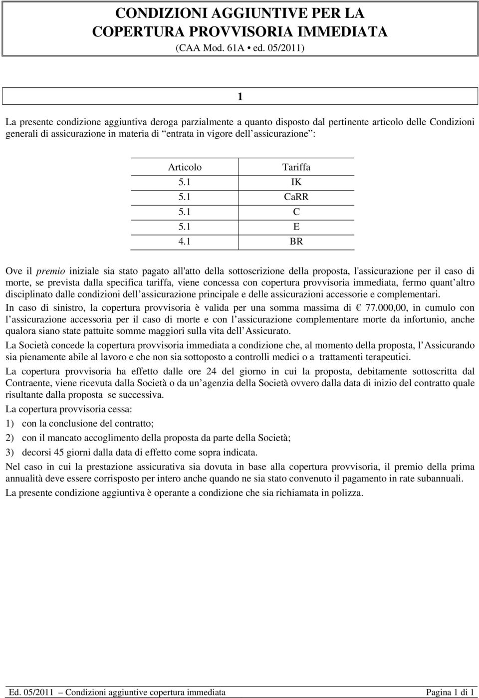 assicurazione : Articolo Tariffa 5.1 IK 5.1 CaRR 5.1 C 5.1 E 4.