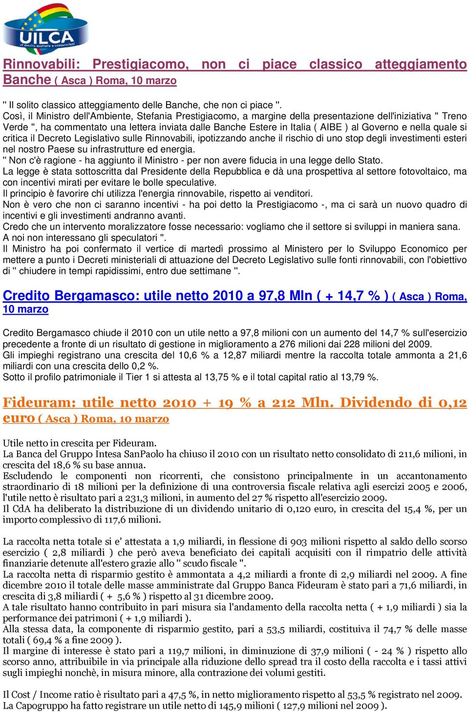 Governo e nella quale si critica il Decreto Legislativo sulle Rinnovabili, ipotizzando anche il rischio di uno stop degli investimenti esteri nel nostro Paese su infrastrutture ed energia.