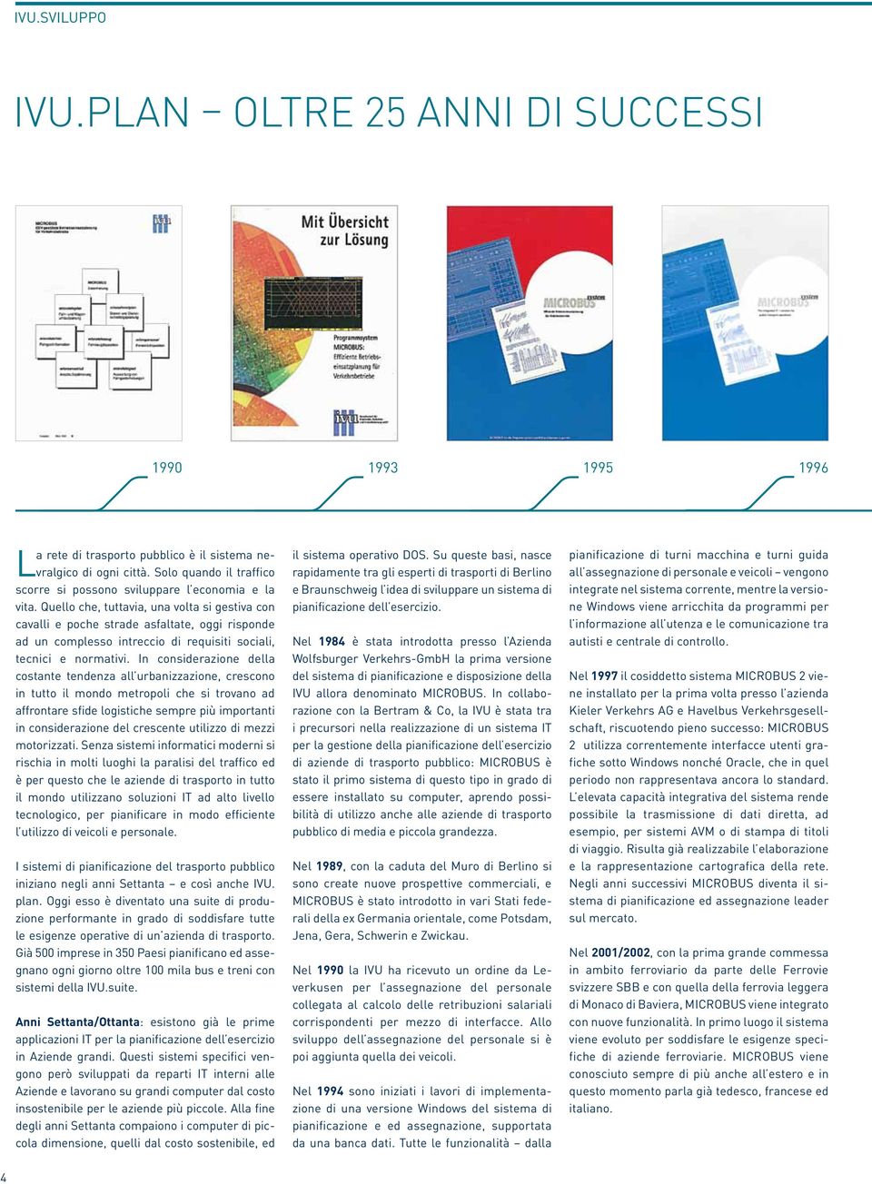 Quello che, tuttavia, una volta si gestiva con cavalli e poche strade asfaltate, oggi risponde ad un complesso intreccio di requisiti sociali, tecnici e normativi.