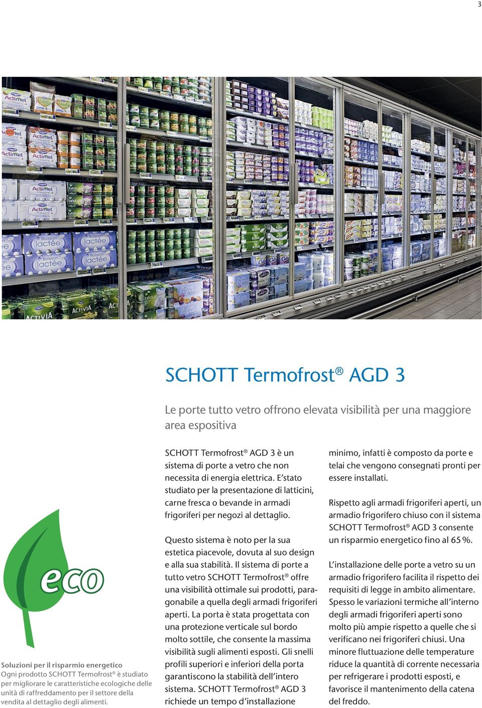 SCHOTT Termofrost AGD 3 è un sistema di porte a vetro che non necessita di energia elettrica.