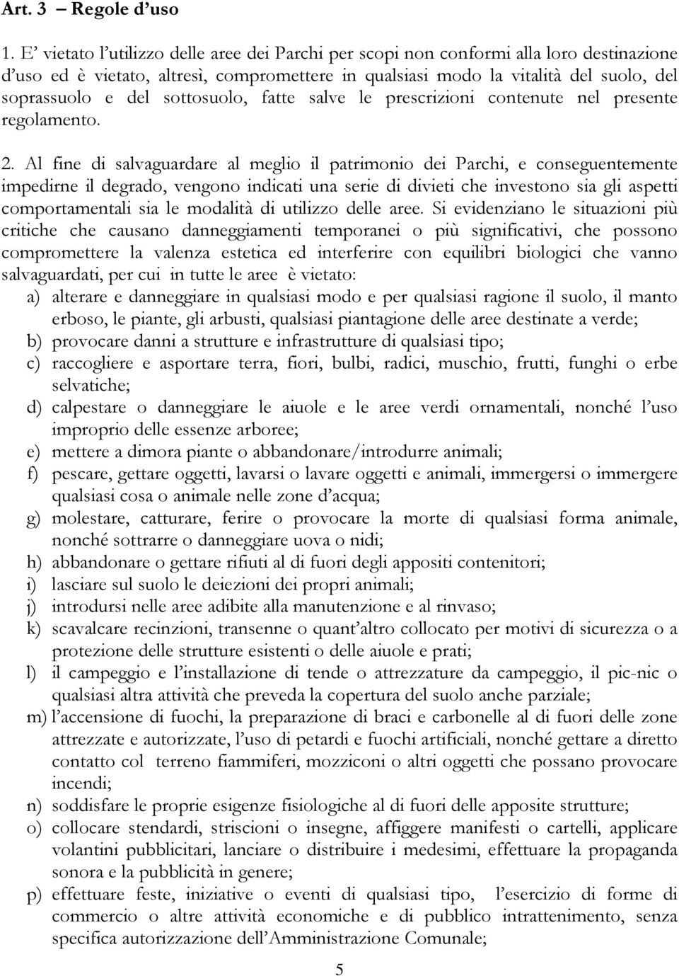 sottosuolo, fatte salve le prescrizioni contenute nel presente regolamento. 2.