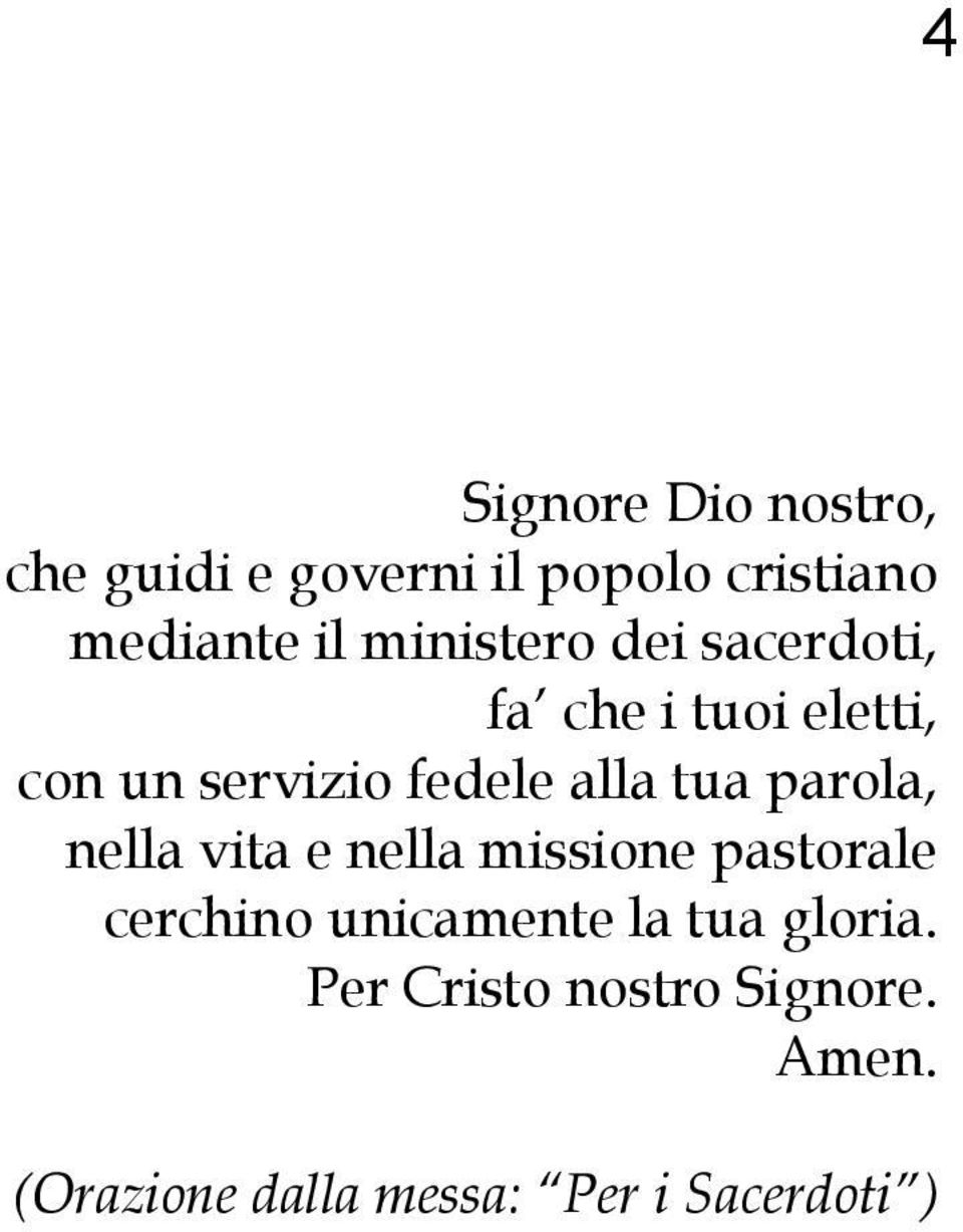 tua parola, nella vita e nella missione pastorale cerchino unicamente la tua