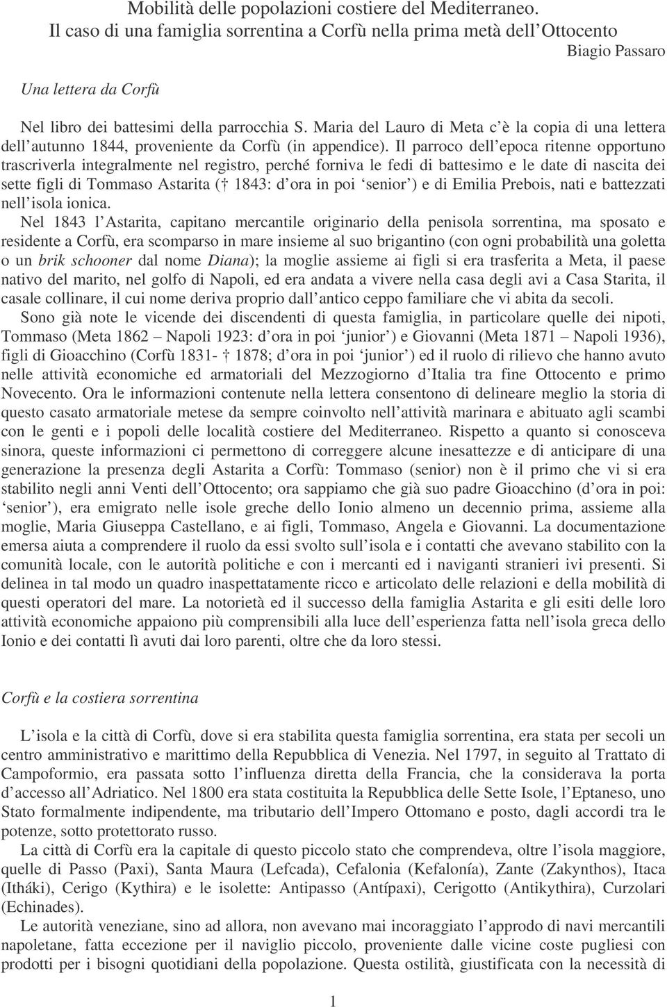 Maria del Lauro di Meta c è la copia di una lettera dell autunno 1844, proveniente da Corfù (in appendice).