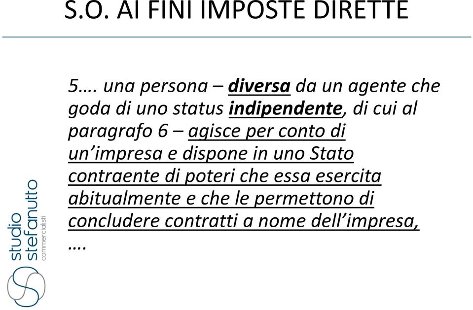 cui al paragrafo 6 agisce per conto di un impresa e dispone in uno Stato