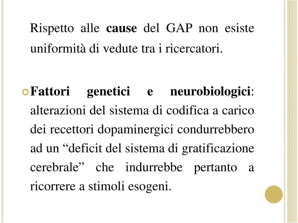 carico dei recettori dopaminergici condurrebbero ad un deficit del sistema di