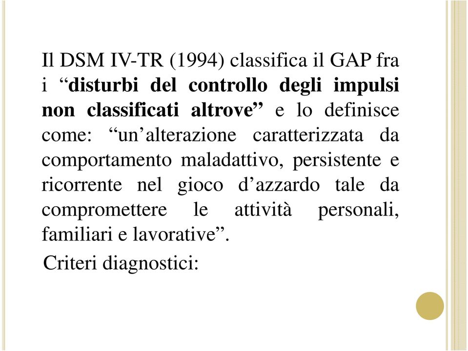 da comportamento maladattivo, persistente e ricorrente nel gioco d azzardo tale