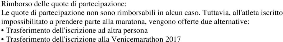 Tuttavia, all'atleta iscritto impossibilitato a prendere parte alla maratona,