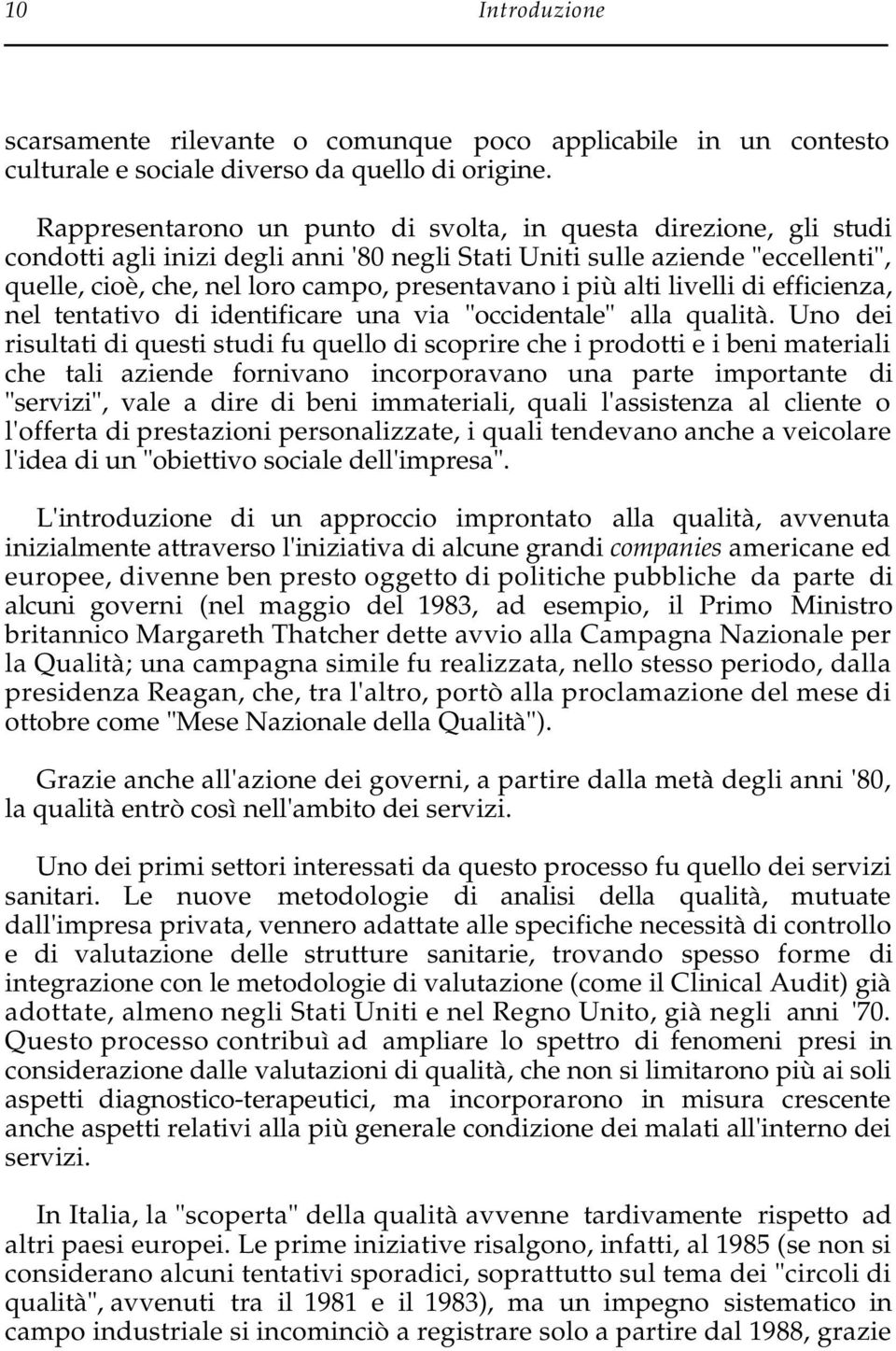 più alti livelli di efficienza, nel tentativo di identificare una via "occidentale" alla qualità.