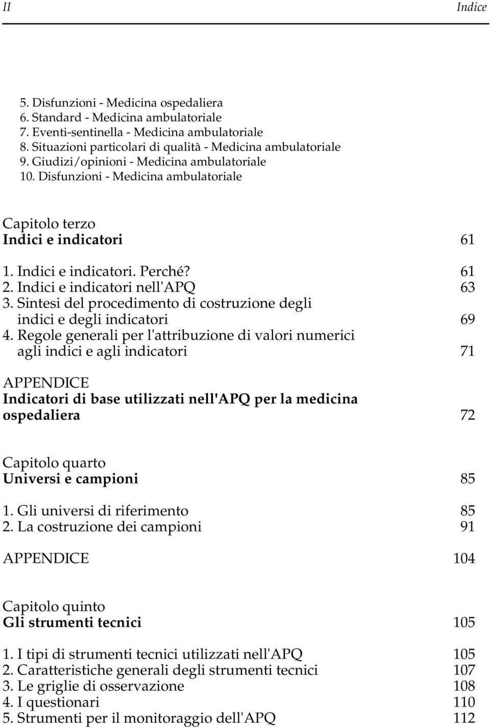 Sintesi del procedimento di costruzione degli indici e degli indicatori 69 4.