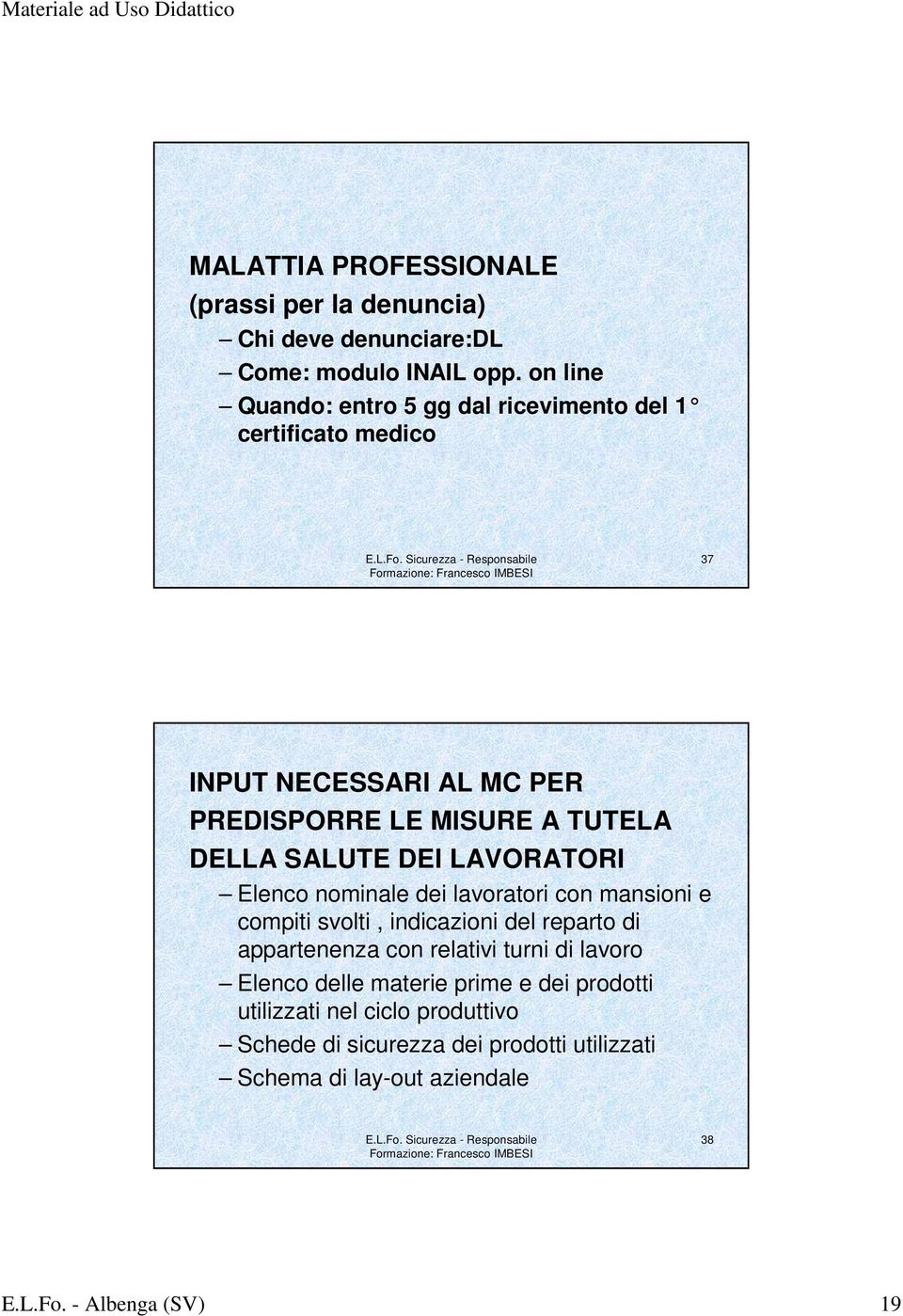 SALUTE DEI LAVORATORI Elenco nominale dei lavoratori con mansioni e compiti svolti, indicazioni del reparto di appartenenza con relativi