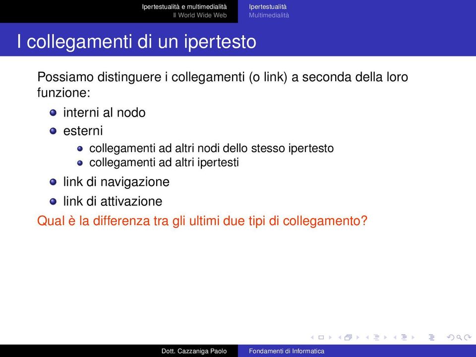 collegamenti ad altri nodi dello stesso ipertesto collegamenti ad altri ipertesti